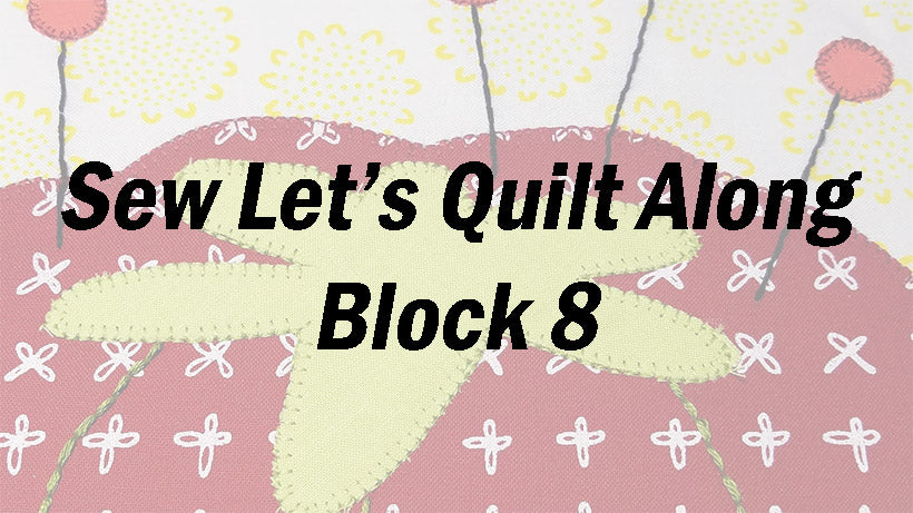 Sew Let's Quilt Along Block 8