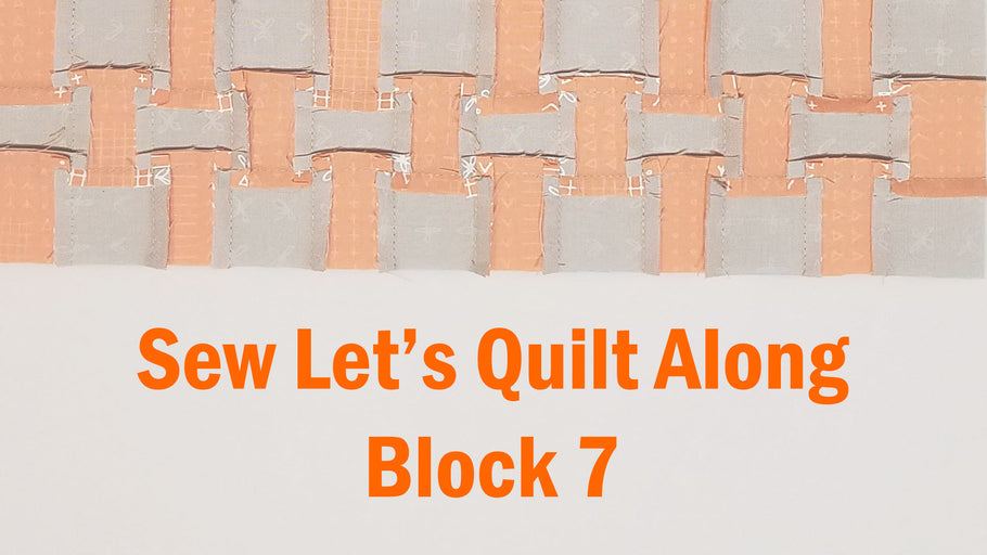 Sew Let's Quilt Along Block 7