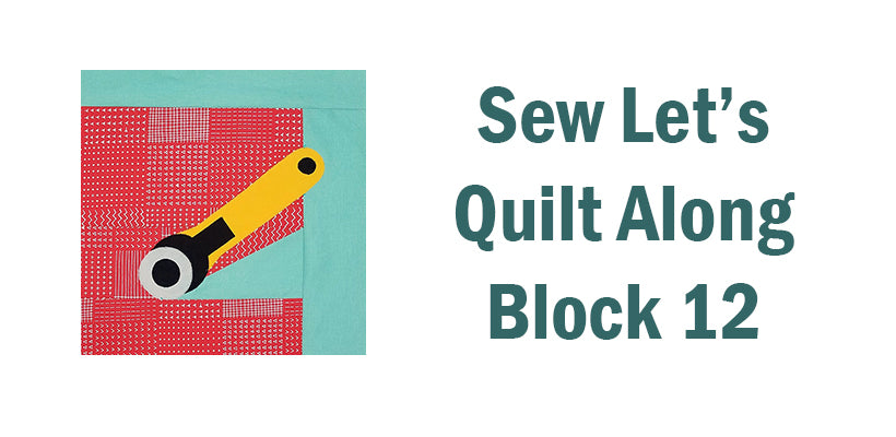 Sew Let's Quilt Along Block 12